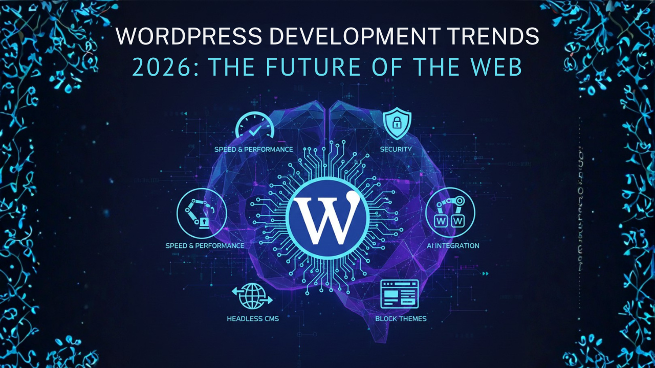 The Future of the Web: Top WordPress Development Trends to Shape 2026