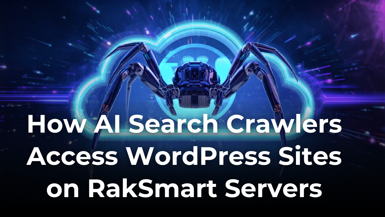 SEO Series Tutorial: How AI Search Crawlers Access WordPress Sites on RakSmart Servers