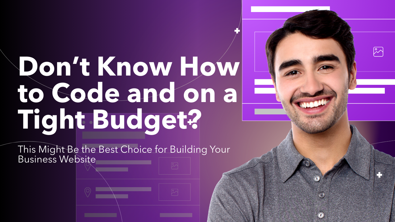 WordPress Series – Part 1: Don’t Know How to Code and on a Tight Budget? This Might Be the Best Choice for Building Your Business Website
